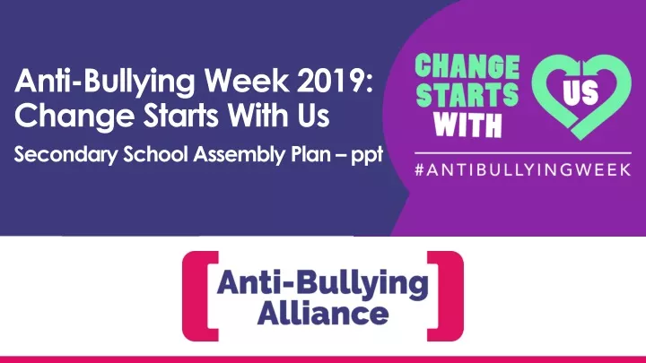 anti bullying week 2019 change starts with us secondary school assembly plan ppt