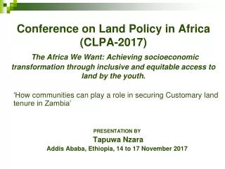 ‘ How communities can play a role in securing Customary land tenure in Zambia’ PRESENTATION BY