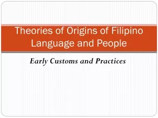 Theories of Origins of Filipino Language and People