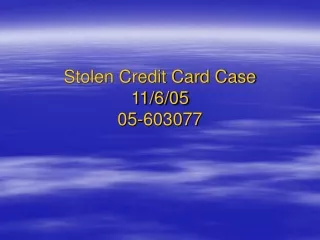 Stolen Credit Card Case 11/6/05 05-603077