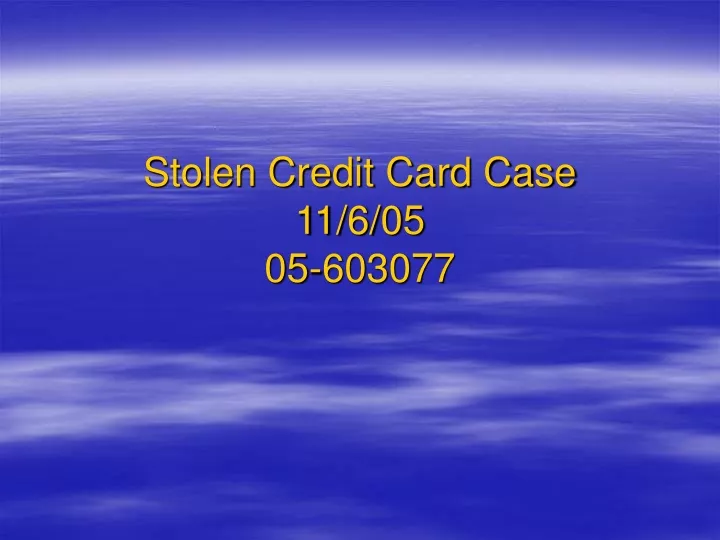 stolen credit card case 11 6 05 05 603077