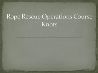 Rope Rescue Operations Course Knots