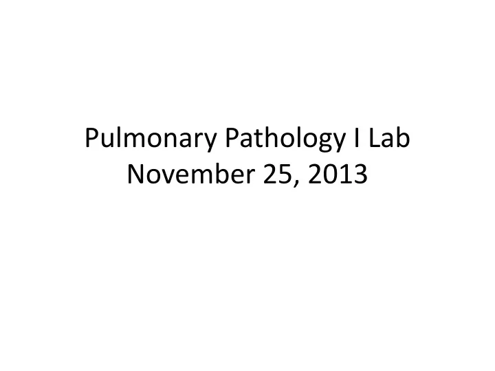 pulmonary pathology i lab november 25 2013