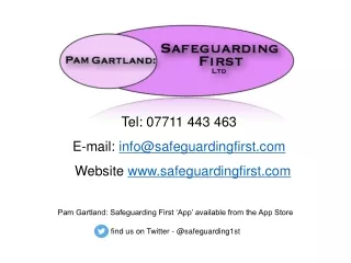 Tel: 07711 443 463  E-mail:  info@safeguardingfirst   Website  safeguardingfirst