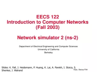 EECS 122 Introduction to Computer Networks (Fall 2003) Network simulator 2 (ns-2)