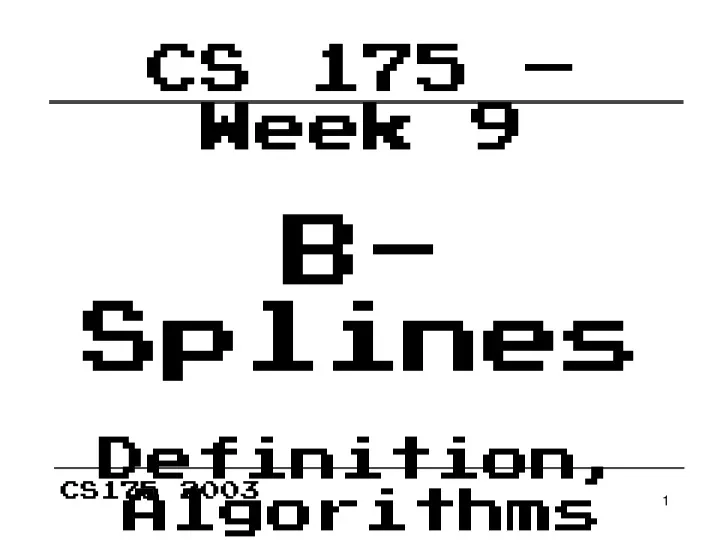 cs 175 week 9 b splines definition algorithms