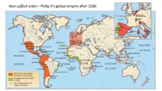 Non  sufficit orbis – Philip II’s global empire after 1580