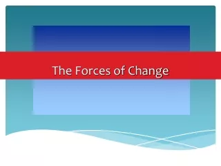 The Forces of Change