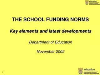 THE SCHOOL FUNDING NORMS Key elements and latest developments Department of Education