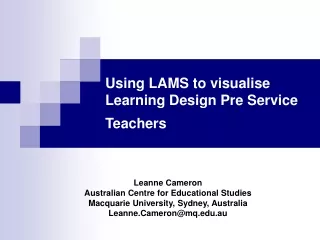 Using LAMS to visualise Learning Design Pre Service Teachers