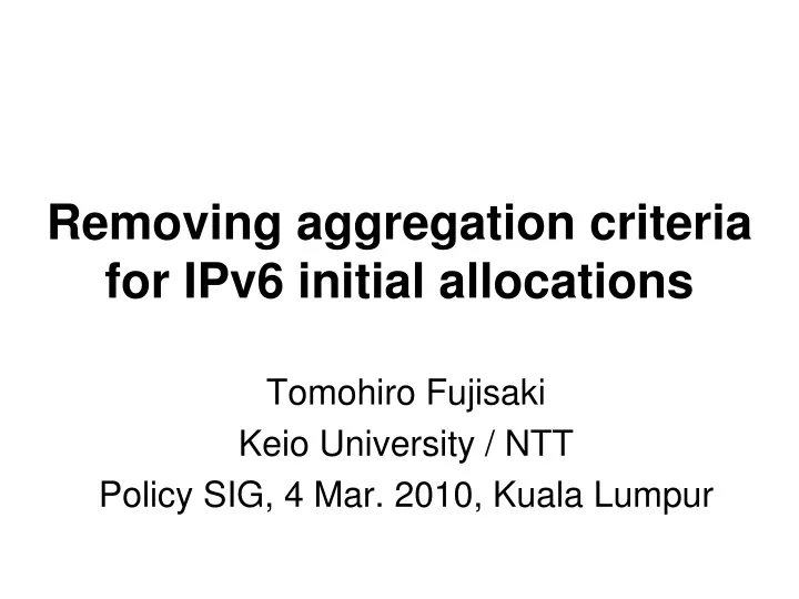removing aggregation criteria for ipv6 initial allocations