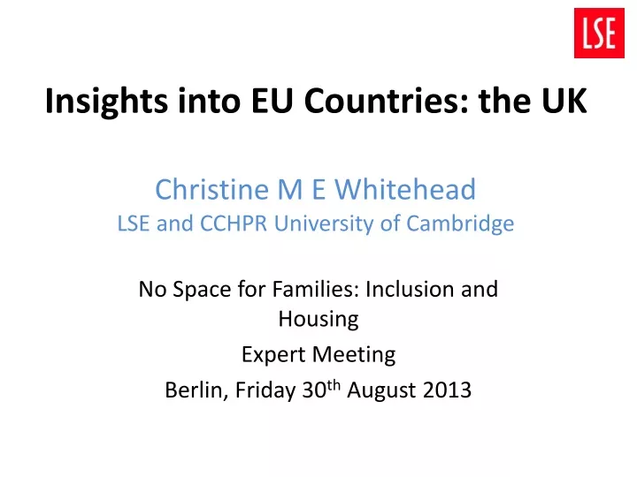 insights into eu countries t he uk christine m e whitehead lse and cchpr university of cambridge