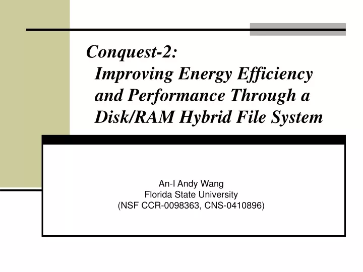 conquest 2 improving energy efficiency and performance through a disk ram hybrid file system