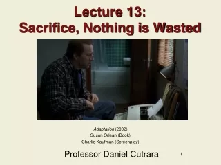 Lecture 13: Sacrifice, Nothing is Wasted