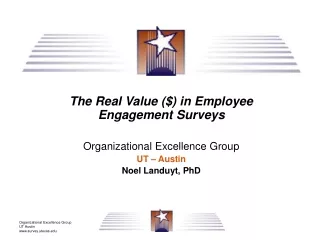 The Real Value ($) in Employee Engagement Surveys Organizational Excellence Group UT – Austin