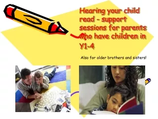 Hearing your child read - support sessions for parents who have children in Y1-4