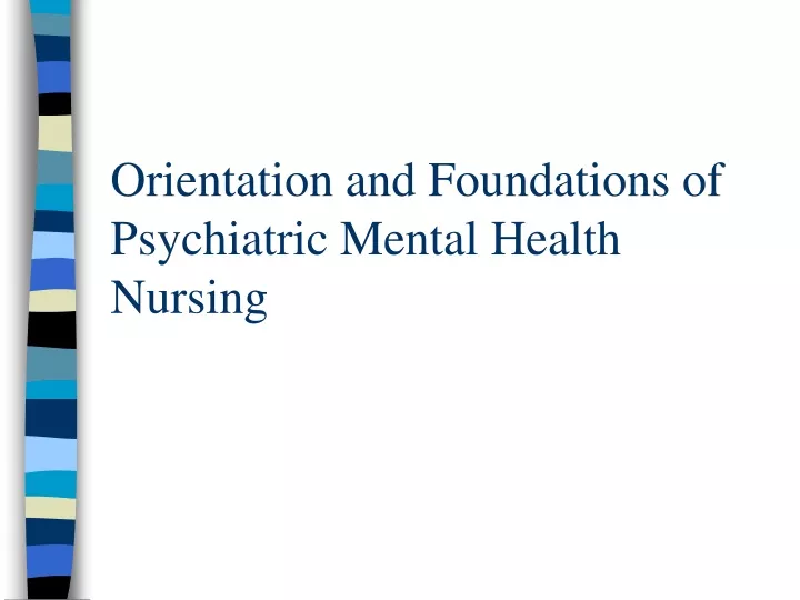 orientation and foundations of psychiatric mental health nursing