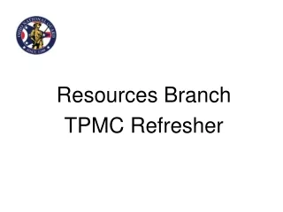 Resources Branch TPMC Refresher