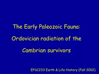 The Early Paleozoic Fauna:  Ordovician radiation of the  Cambrian survivors