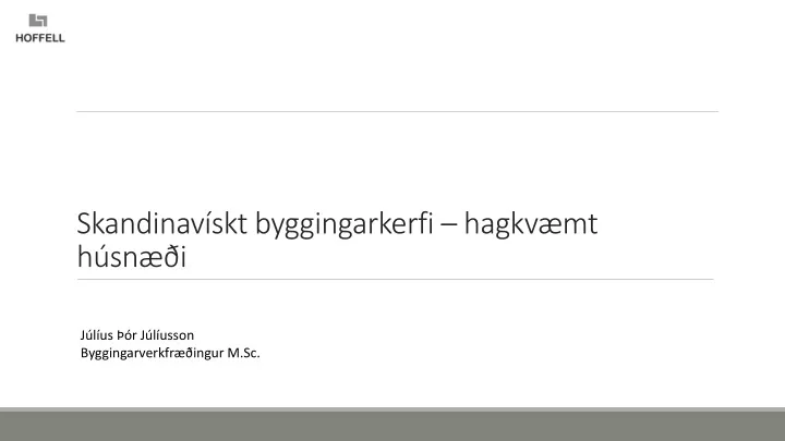 skandinav skt byggingarkerfi hagkv mt h sn i