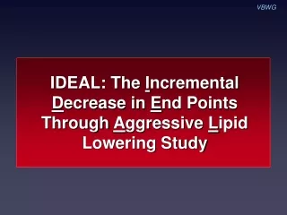 IDEAL: The  I ncremental  D ecrease in  E nd Points Through  A ggressive  L ipid Lowering Study