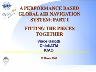Vince Galotti Chief/ATM ICAO 26 March 2007