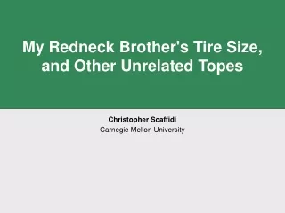 My Redneck Brother's Tire Size,  and Other Unrelated Topes