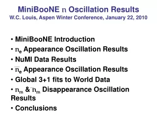 MiniBooNE  n  Oscillation Results  W.C. Louis, Aspen Winter Conference, January 22, 2010