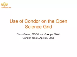 Use of Condor on the Open Science Grid