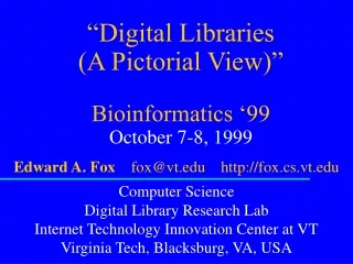 “Digital Libraries  (A Pictorial View)” Bioinformatics ‘99 October 7-8, 1999