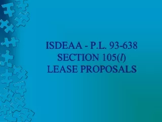 ISDEAA  - P.L . 93-638 SECTION 105( l ) LEASE PROPOSALS