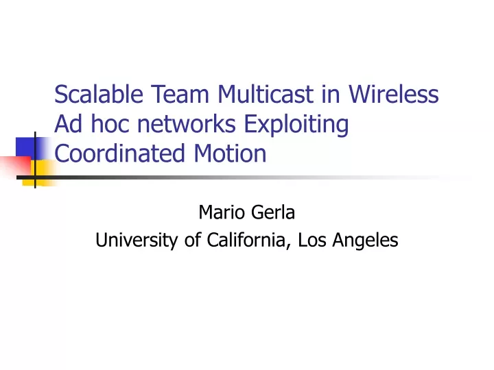scalable team multicast in wireless ad hoc networks exploiting coordinated motion