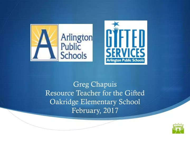 greg chapuis resource teacher for the gifted oakridge elementary school february 2017
