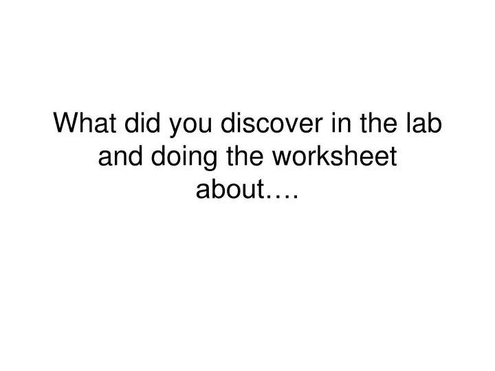 what did you discover in the lab and doing the worksheet about