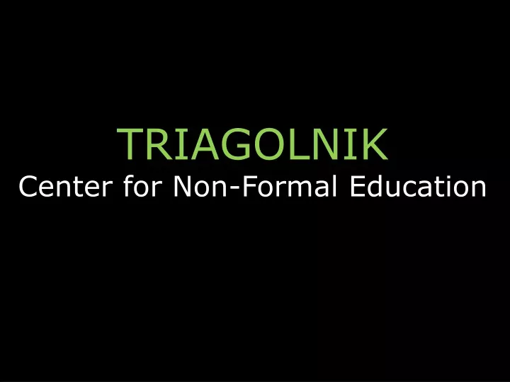 triagolnik center for non formal education