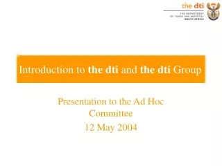 Introduction to  the dti  and  the dti  Group