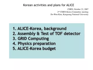 Korean activities and plans for ALICE  CERN, October 22, 2007