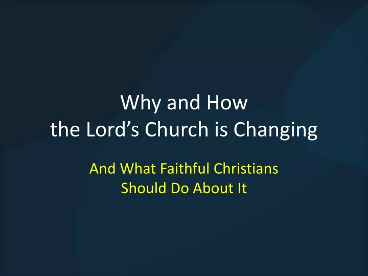 why and how the lord s church is changing
