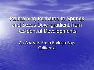 Maintaining Recharge to Springs and Seeps Downgradient from Residential Developments