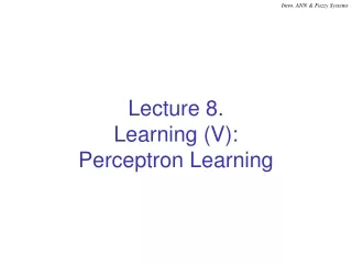 Lecture 8. Learning (V): Perceptron Learning