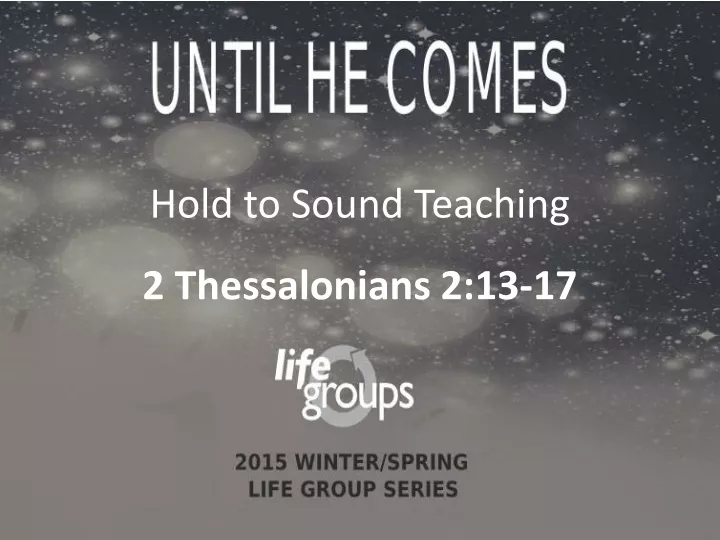 hold to sound teaching 2 thessalonians 2 13 17