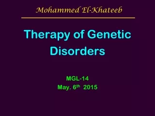 Therapy of Genetic Disorders MGL-14 May. 6 th   2015