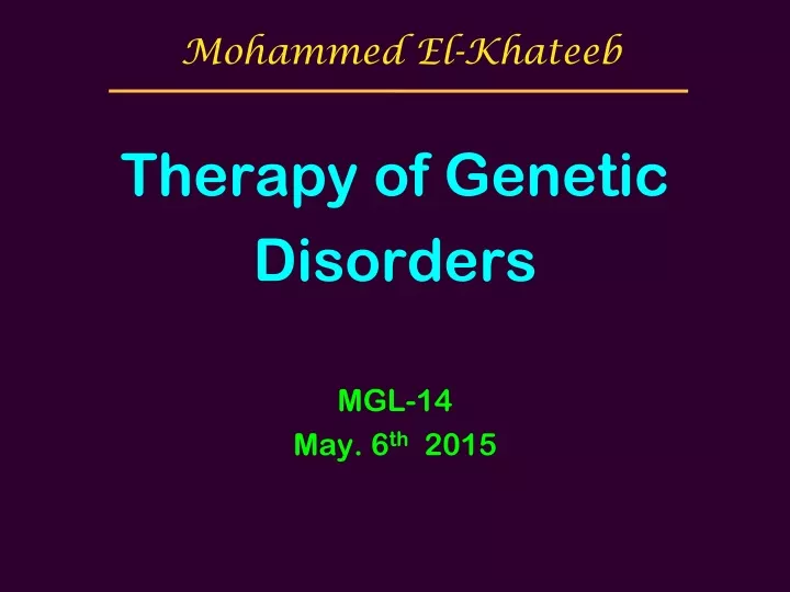 therapy of genetic disorders mgl 14 may 6 th 2015