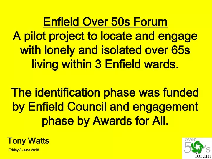 enfield over 50s forum a pilot project to locate