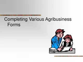 Completing Various Agribusiness Forms
