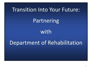 Transition Into Your Future:   Partnering  with Department of Rehabilitation
