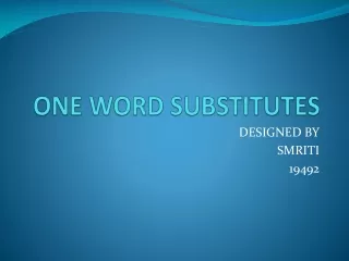 ONE WORD SUBSTITUTES