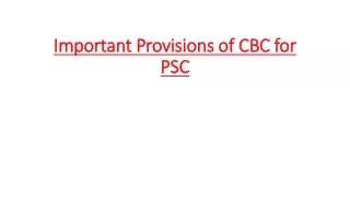 Important Provisions of CBC for PSC