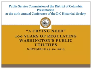 “A Crying need” 100 years of regulating Washington's public utilities November 15-16, 2013