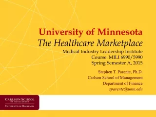 Stephen T. Parente, Ph.D. Carlson School of Management Department of Finance sparente@umn